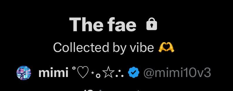A screenshot of a social media profile header with a black background. The header displays the title 'The fae' with a lock icon, followed by the subtitle 'Collected by vibe' and a heart-hands emoji. Below this is a user profile for 'mimi' with a blue verified checkmark and the handle '@mimi10v3'.