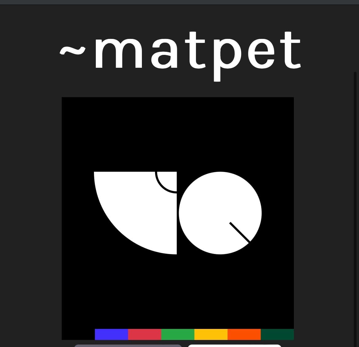 A screenshot of a dark-themed application interface displaying the text "~matpet" at the top. Below the text is a black square containing a white abstract logo made of a quarter-circle and a circle, with a row of colored squares at the bottom.