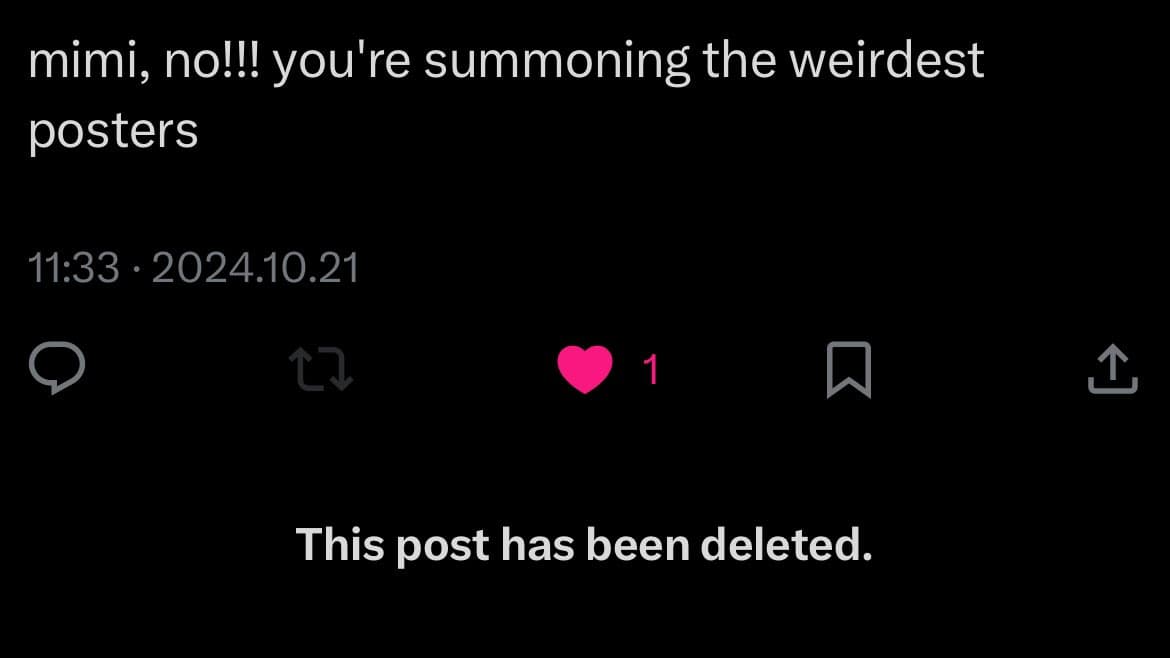 A screenshot of a deleted social media post on a dark background. The post text reads "mimi, no!!! you're summoning the weirdest posters" and is timestamped 11:33 · 2024.10.21. Below the engagement icons, a message states the post has been deleted.