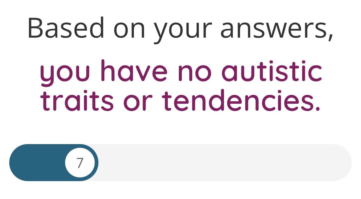 A screenshot of an online quiz result showing a score of 7 on a progress bar. The text states that based on the user's answers, they have no autistic traits or tendencies.