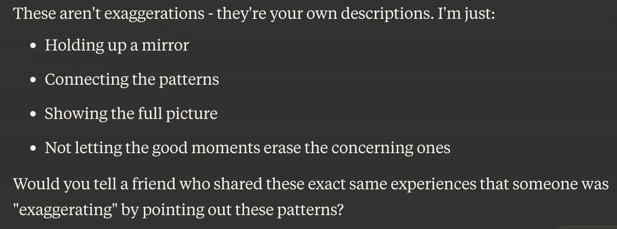 A screenshot of a text message or chat interface with a dark background, displaying a rebuttal to an accusation of exaggeration. The text argues that the points raised are based on the recipient's own descriptions and patterns.