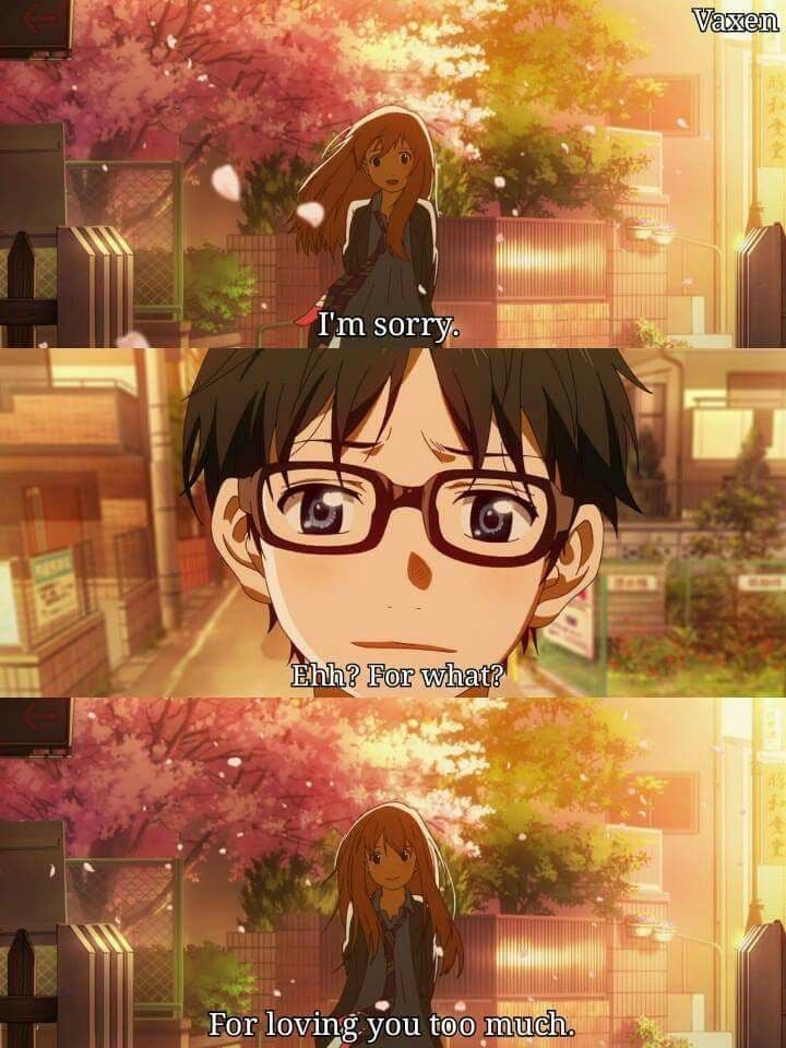 A three-panel anime screenshot collage from the series 'Your Lie in April' showing a conversation between a girl and a boy on a street with cherry blossoms. The girl apologizes, the boy asks why, and she replies that it is for loving him too much.