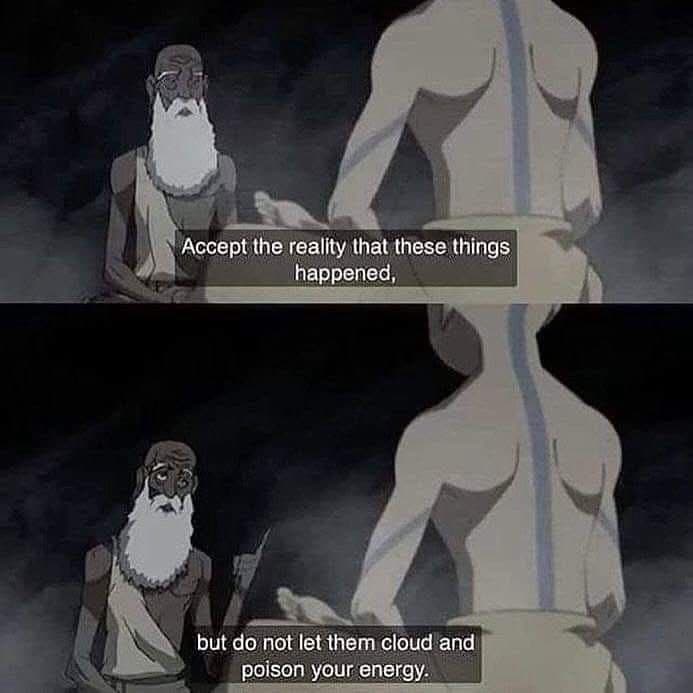 A two-panel meme featuring an animated scene of an elderly man with a white beard speaking to a muscular figure. The top panel shows the man saying, "Accept the reality that these things happened," and the bottom panel continues with, "but do not let them cloud and poison your energy."