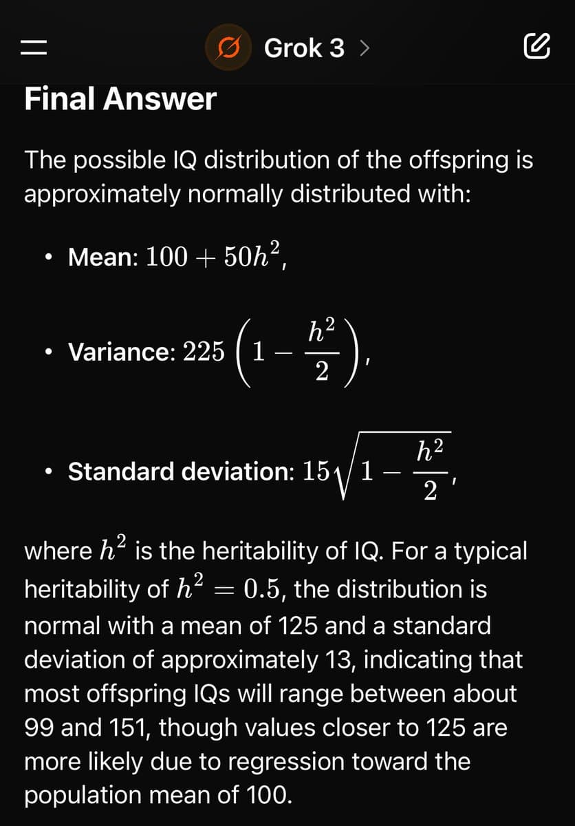 A screenshot of the Grok 3 AI interface displaying a 'Final Answer' with mathematical formulas and text about the predicted IQ distribution of offspring. The text explains that the distribution is approximately normal, providing formulas for the mean, variance, and standard deviation based on heritability (h²), and gives a specific example calculation.