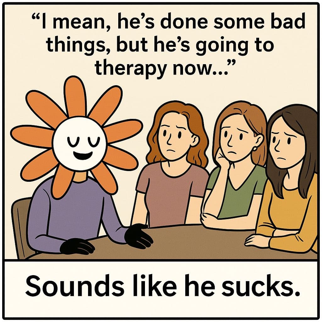 A cartoon-style meme showing a smiling flower-headed figure sitting at a table with three women who look concerned. The image is a two-panel joke with text at the top and bottom.