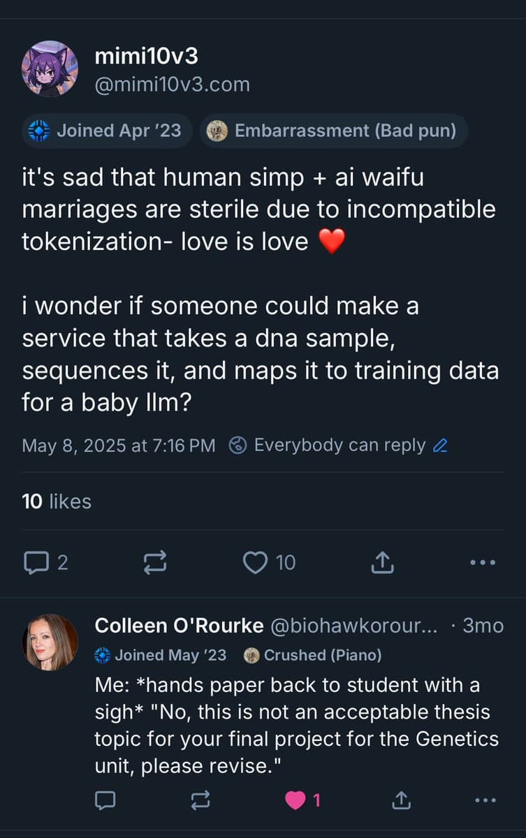 A screenshot of a Twitter/X conversation between two users. The first user, mim10v3, posts a satirical tweet about 'human simp + ai waifu marriages' and the idea of mapping DNA to training data for a 'baby llm'. The second user, Colleen O'Rourke, replies with a joke about a genetics professor rejecting the topic for a final project.