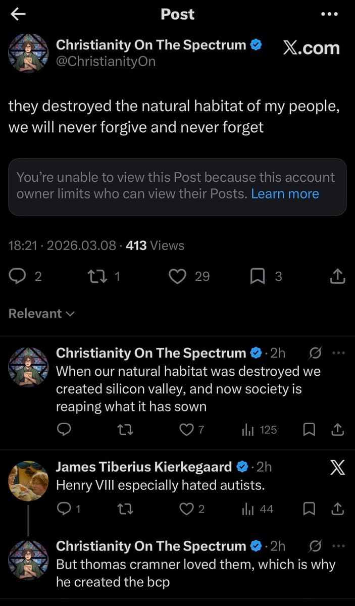 A screenshot of a Twitter/X post by the verified account 'Christianity On The Spectrum' (@ChristianityOn). The main post text reads 'they destroyed the natural habitat of my people, we will never forgive and never forget' and includes a placeholder box stating the quoted post is restricted. Below, the thread continues with replies from the same account and a user named 'James Tiberius Kierkegaard' discussing Silicon Valley, Henry VIII, and the BCP.